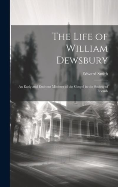 Cover for Edward Smith · Life of William Dewsbury (Book) (2023)