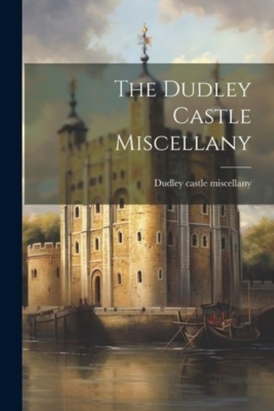 Cover for Dudley Castle Miscellany (Book) (2023)