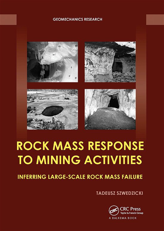 Cover for Szwedzicki, Tadeusz (Independent Consultant in Mining Geomechanics, Sorrento, Australia) · Rock Mass Response to Mining Activities: Inferring Large-Scale Rock Mass Failure - Geomechanics Research (Paperback Book) (2021)
