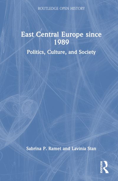 Cover for Ramet, Sabrina P. (Norwegian University of Science and Technology, Norway) · East Central Europe since 1989: Politics, Culture, and Society - Routledge Open History (Hardcover Book) (2024)