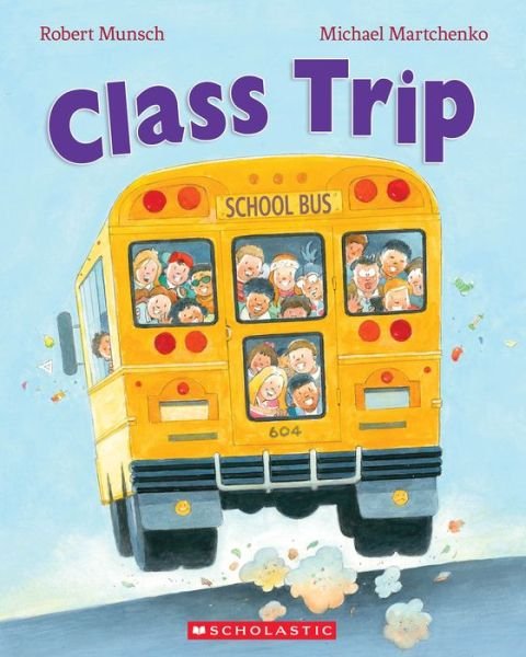 Class Trip - Robert Munsch - Books - Scholastic Canada, Limited - 9781039702240 - April 2, 2024