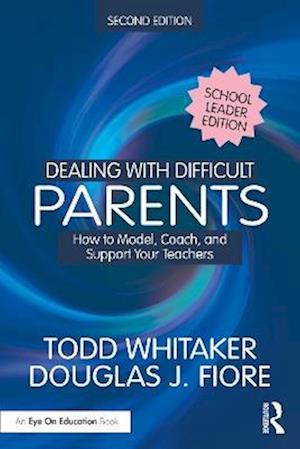 Cover for Whitaker, Todd (Indiana State University, USA) · Dealing with Difficult Parents (School Leader Edition): How to Model, Coach, and Support Your Teachers (Paperback Book) (2025)
