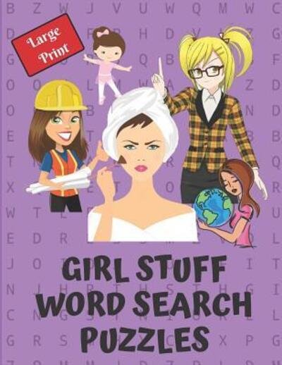 Cover for Neaterstuff Publishing · Girl Stuff Word Search Puzzle Book : Give your brain a workout with these 40 word search puzzles, 20 word scrambles and 20 sudokus as a bonus. Great gift idea also. (Pocketbok) (2019)