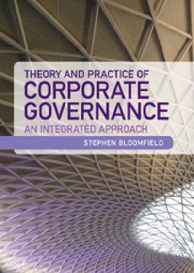 Bloomfield, Stephen (Anglia Ruskin University, Cambridge) · Theory and Practice of Corporate Governance: An Integrated Approach (Hardcover Book) (2013)