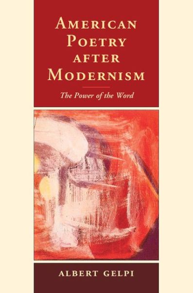 Cover for Gelpi, Albert (Stanford University, California) · American Poetry after Modernism: The Power of the Word (Hardcover Book) (2015)