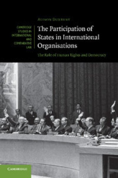 Cover for Duxbury, Alison (University of Melbourne) · The Participation of States in International Organisations: The Role of Human Rights and Democracy - Cambridge Studies in International and Comparative Law (Paperback Bog) (2013)