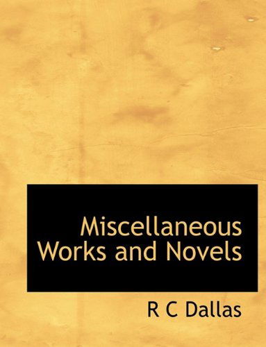 Cover for R C Dallas · Miscellaneous Works and Novels (Paperback Book) (2009)