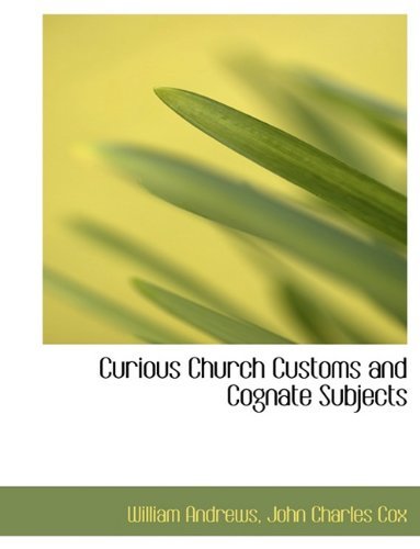 Cover for William Andrews · Curious Church Customs and Cognate Subjects (Inbunden Bok) (2009)