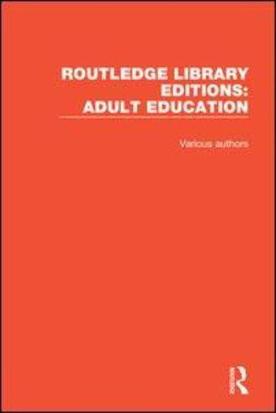 Cover for Various Authors · Routledge Library Editions: Adult Education - Routledge Library Editions: Adult Education (Buch) (2018)