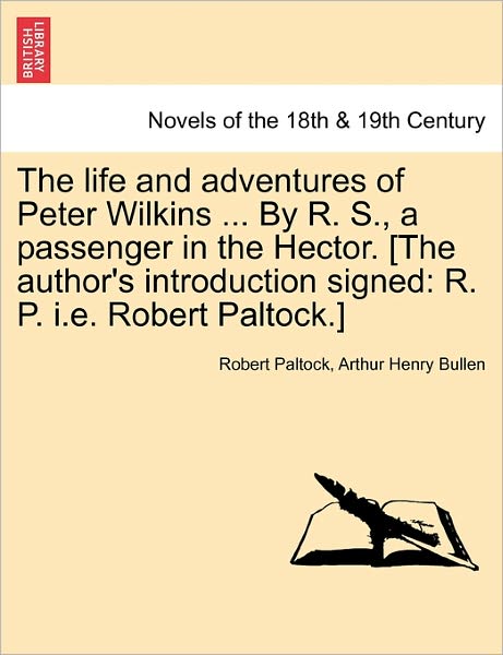 Cover for Robert Paltock · The Life and Adventures of Peter Wilkins ... by R. S., a Passenger in the Hector. [the Author's Introduction Signed: R. P. I.e. Robert Paltock.] (Taschenbuch) (2011)