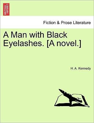 Cover for H a Kennedy · A Man with Black Eyelashes. [a Novel.] (Paperback Bog) (2011)