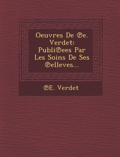 Cover for E Verdet · Oeuvres De E. Verdet: Publi Ees Par Les Soins De Ses Elleves... (Paperback Book) (2012)