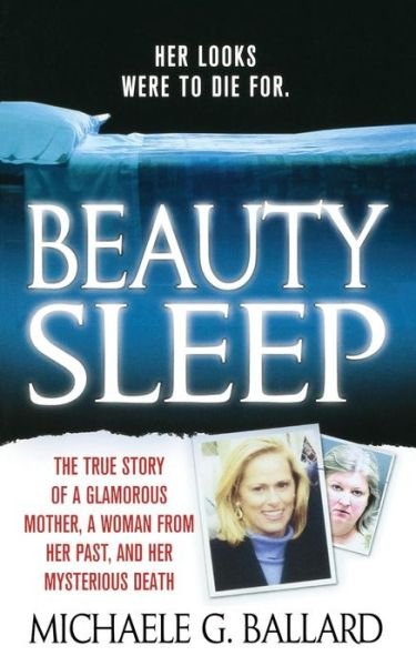 Cover for Michaele Ballard · Beauty Sleep: a Glamorous Mother, a Woman from Her Past, and Her Mysterious Death (Paperback Book) (2008)