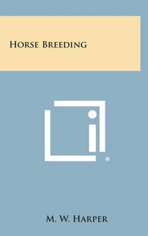 Cover for M W Harper · Horse Breeding (Inbunden Bok) (2013)