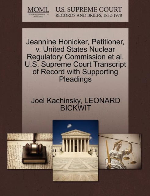 Cover for Joel Kachinsky · Jeannine Honicker, Petitioner, V. United States Nuclear Regulatory Commission et Al. U.s. Supreme Court Transcript of Record with Supporting Pleadings (Paperback Book) (2011)