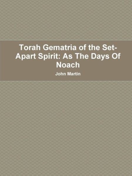 Cover for John Martin · Torah Gematria of the Set-apart Spirit: As the Days of Noach (Paperback Bog) [Hebrew edition] (2014)