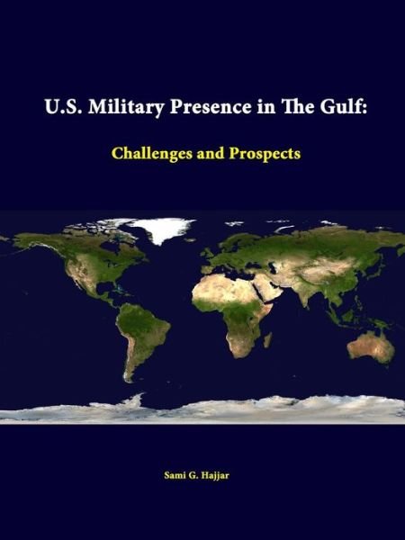 Cover for Strategic Studies Institute · U.s. Military Presence in the Gulf: Challenges and Prospects (Taschenbuch) (2014)