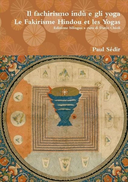 Cover for Paul Sedir · Il Fachirismo Indu E Gli Yoga - Le Fakirisme Hindou et Les Yogas (Paperback Book) (2014)