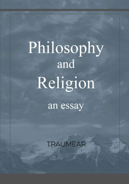 Philosophy and Religion - Traumear - Książki - Lulu.com - 9781326930240 - 26 stycznia 2017