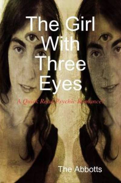 Cover for The Abbotts · The Girl with Three Eyes - a Quick Read Psychic Romance (Paperback Book) (2014)