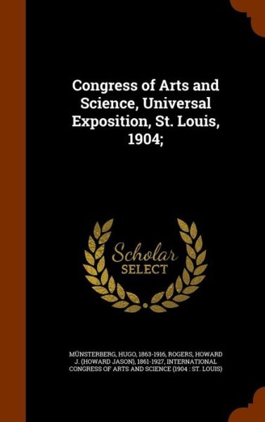 Congress of Arts and Science, Universal Exposition, St. Louis, 1904; - Hugo Munsterberg - Books - Arkose Press - 9781345117240 - October 22, 2015