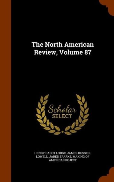 Cover for Henry Cabot Lodge · The North American Review, Volume 87 (Hardcover Book) (2015)