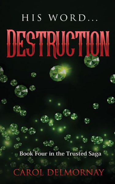 His Word Destruction - Trusted Saga - Carol Jade Delmornay - Książki - Carol Delmornay - 9781386822240 - 18 stycznia 2017