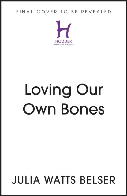 Loving Our Own Bones: Rethinking disability in an ableist world - Julia Watts Belser - Bücher - Hodder & Stoughton - 9781399804240 - 14. September 2023