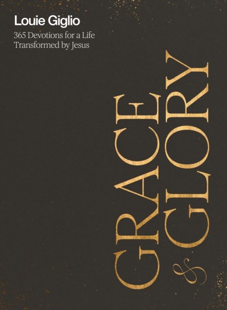 Cover for Louie Giglio · Grace and Glory: 365 Devotions for a Life Transformed by Jesus (Hardcover bog) (2024)