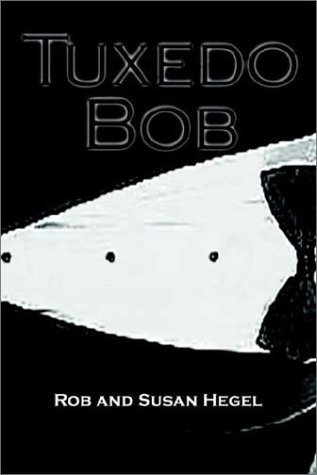 Tuxedo Bob - Rob Hegel - Boeken - AuthorHouse - 9781403332240 - 1 november 2002