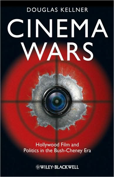 Cover for Kellner, Douglas M. (University of California, Los Angeles, USA) · Cinema Wars: Hollywood Film and Politics in the Bush-Cheney Era (Paperback Book) (2009)