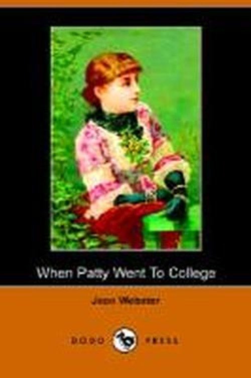When Patty Went to College - Jean Webster - Livros - Dodo Press - 9781406500240 - 3 de outubro de 2005
