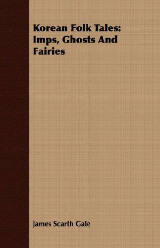 Korean Folk Tales: Imps, Ghosts and Fairies - James Scarth Gale - Books - Holmes Press - 9781408676240 - February 29, 2008