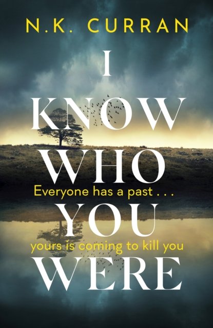 Cover for Nick Curran · I Know Who You Were: Everyone has a past. . . yours is coming to kill you (Inbunden Bok) (2023)