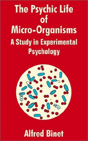 Cover for Alfred Binet · The Psychic Life of Micro-Organisms: A Study in Experimantal Psychology (Paperback Book) (2002)