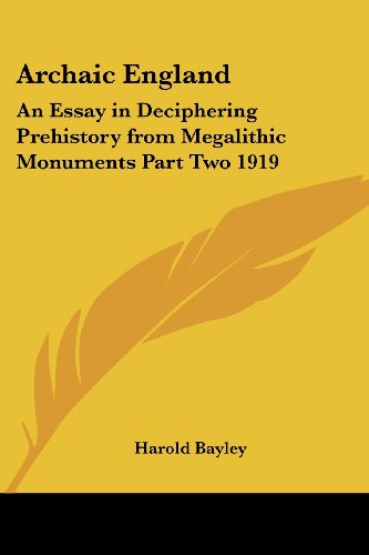 Cover for Harold Bayley · Archaic England: an Essay in Deciphering Prehistory from Megalithic Monuments Part Two 1919 (Taschenbuch) (2004)