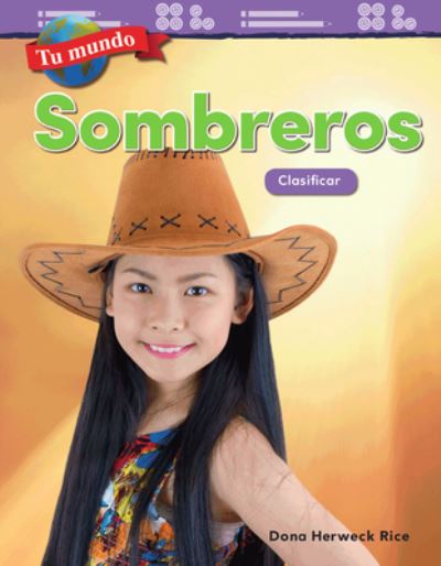 Tu mundo : Sombreros - Dona Herweck Rice - Książki - Teacher Created Materials - 9781425828240 - 1 października 2019