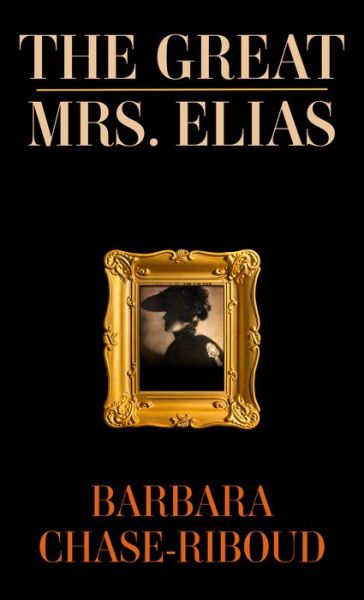 Cover for Barbara Chase-Riboud · The Great Mrs. Elias (Inbunden Bok) (2022)