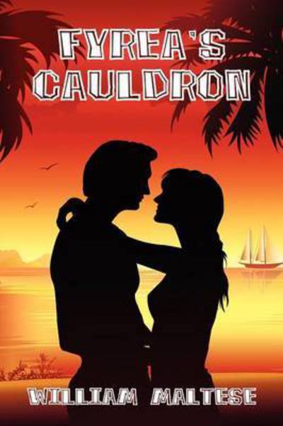 Cover for William Maltese · Fyrea's Cauldron: a Romance Novel (Paperback Book) (2012)