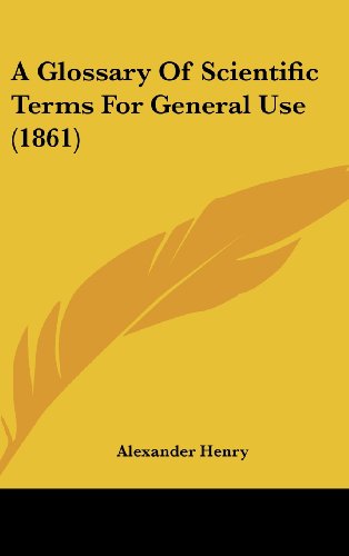 Cover for Alexander Henry · A Glossary of Scientific Terms for General Use (1861) (Hardcover Book) (2008)