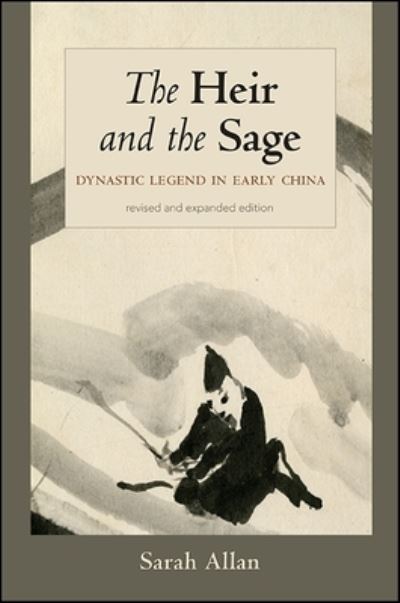 The Heir and the Sage: Dynastic Legend in Early China - SUNY series in Chinese Philosophy and Culture - Sarah Allan - Books - State University of New York Press - 9781438462240 - July 2, 2017