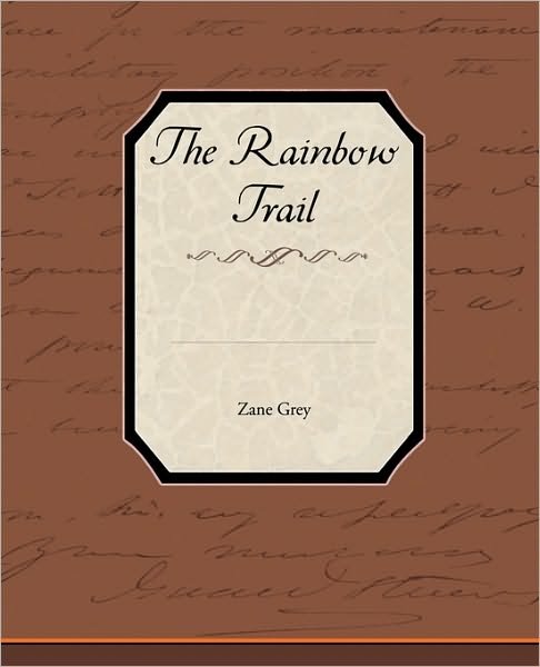 The Rainbow Trail - Zane Grey - Books - Book Jungle - 9781438574240 - March 9, 2010