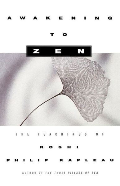 Cover for Roshi Philip Kapleau · Awakening to Zen: the Teachings of Roshi Philip Kapleau (Paperback Book) (2009)