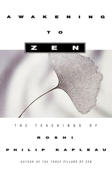 Awakening to Zen: the Teachings of Roshi Philip Kapleau - Roshi Philip Kapleau - Bøger - Scribner - 9781439155240 - 9. januar 2009