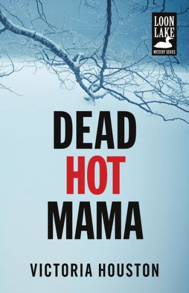 Cover for Victoria Houston · Dead Hot Mama - A Loon Lake Mystery (Taschenbuch) (2014)