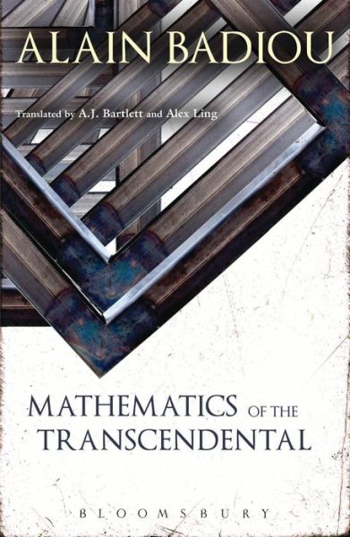 Cover for Badiou, Alain (Ecole Normale Superieure, France) · Mathematics of the Transcendental (Hardcover Book) (2014)