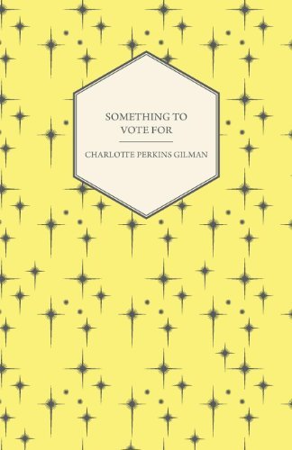 Cover for Charlotte Perkins Gilman · Something to Vote for (Pocketbok) (2013)