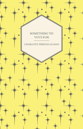 Cover for Charlotte Perkins Gilman · Something to Vote for (Paperback Book) (2013)