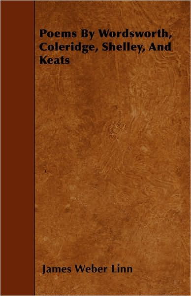 Cover for James Weber Linn · Poems by Wordsworth, Coleridge, Shelley, and Keats (Taschenbuch) (2010)