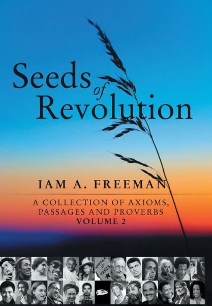 Cover for Iam A. Freeman · Seeds of Revolution: a Collection of Axioms, Passages and Proverbs, Volume 2 (Hardcover bog) (2014)